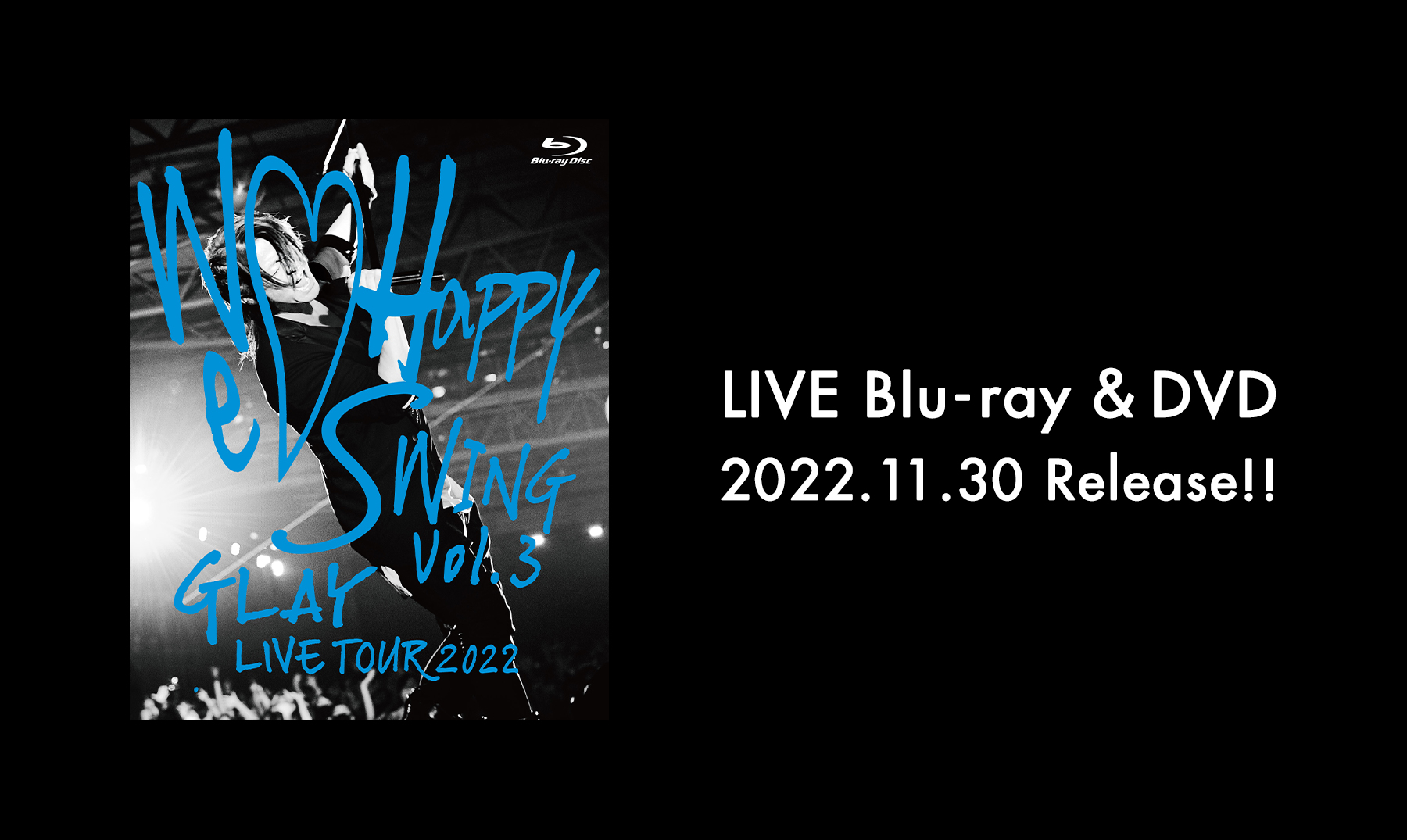 GLAY LIVE TOUR 2022 ～We♡Happy Swing～ Vol.3 Presented by HAPPY SWING 25th Anniv. in MAKUHARI MESSE